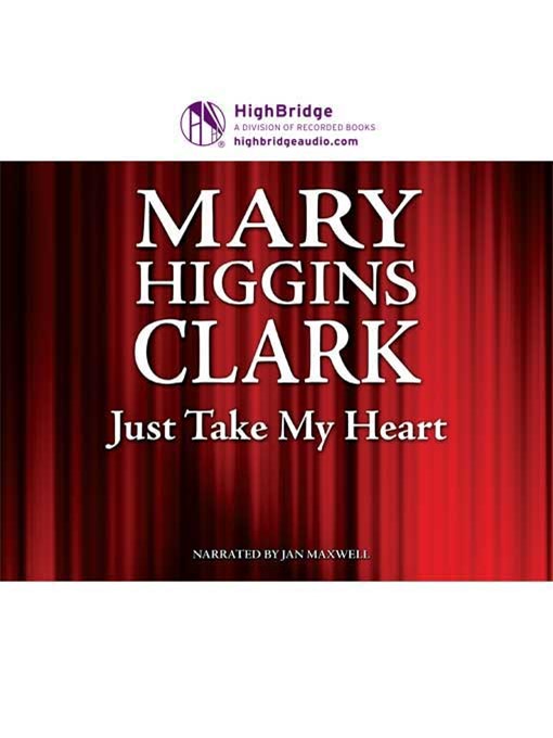 Title details for Just Take My Heart by Mary Higgins Clark - Available